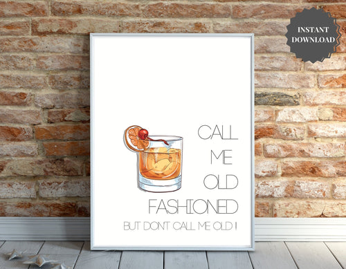Call Me Old Fashioned Print. Wall Art Printable. Bar Decorations, Party Print, Alcohol Gift, Old Fashioned, Home Decor Sign, Kitchen Art